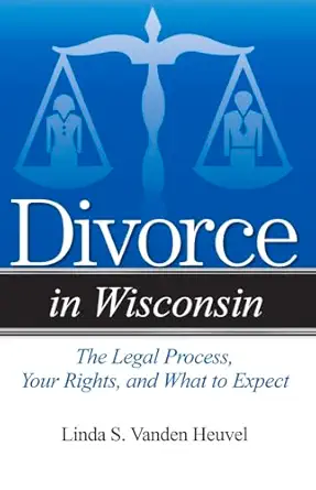 Divorce in Wisconsin book by Linda S. Vanden Heuvel